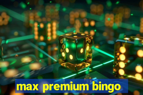 max premium bingo